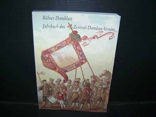 Arnold Wolff Kölner Domblatt - Jahrbuch des Zentral-Dombau-Vereins (57. Folge 1992)