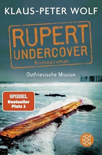 Wolf, Klaus-Peter Rupert undercover - Ostfriesische Mission: Kriminalroman