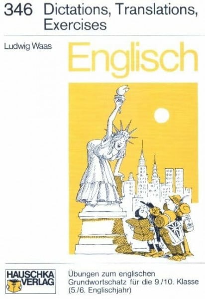 Waas, Ludwig Englisch. Dictations, Translations, Exercises. Übungen zum englischen Grundwortschatz für die 9./10. Klasse (5./6. Englischjahr) (Lernmaterialien): ... für 9./10. Klasse (5./6. Englischjahr)
