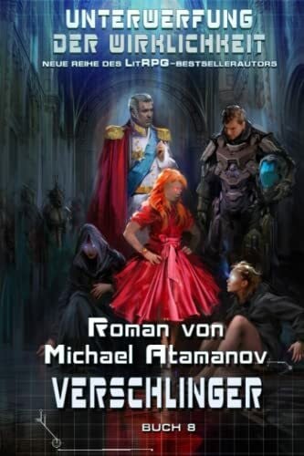 Atamanov, Michael Verschlinger (Unterwerfung der Wirklichkeit Buch 8): LitRPG-Serie