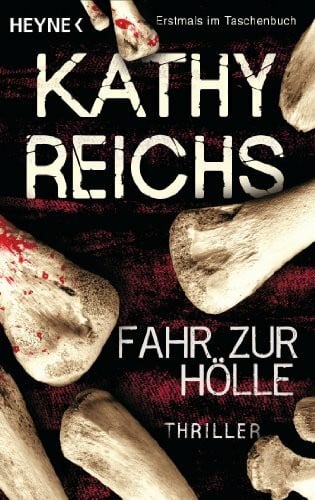 Reichs, Kathy Fahr zur Hölle: Thriller (Die Tempe-Brennan-Romane, Band 14)
