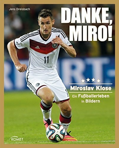 Dreisbach, Jens Danke Miro!: Ein Fußballerleben in Bildern