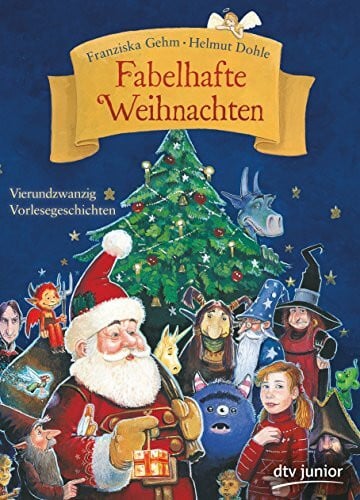 Dohle, Helmut Fabelhafte Weihnachten: Vierundzwanzig Vorlesegeschichten