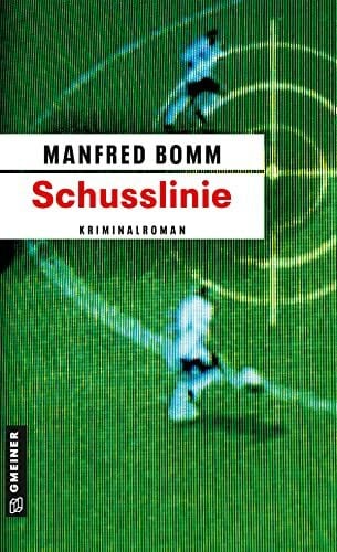 Bomm, Manfred Schusslinie: Der fünfte Fall für August Häberle (Kommissar August Häberle)