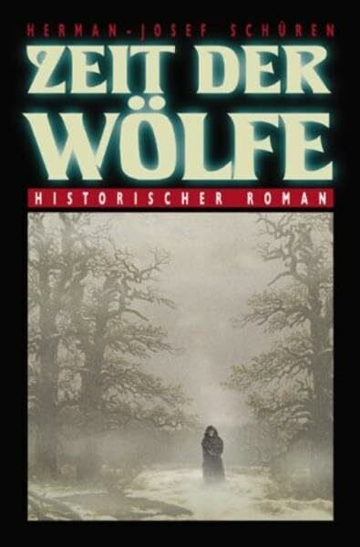 Schüren, Hermann J Zeit der Wölfe. Historischer Roman.