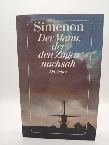 Georges Simenon Der Mann, der den Zügen nachsah