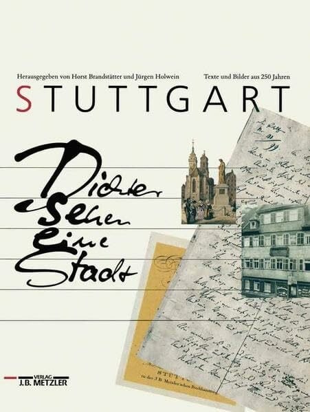 Horst Brandstätter u. Jürgen Holwein (Hrsg.) Stuttgart. Dichter sehen eine Stadt. Texte und Bilder aus 250 Jahren