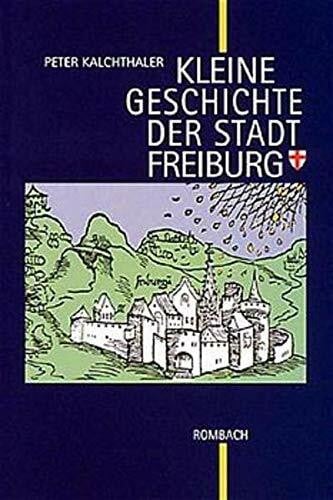 Kalchthaler, Peter Kleine Geschichte der Stadt Freiburg