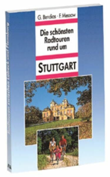 Bendias, Günter Die schönsten Radtouren rund um Stuttgart