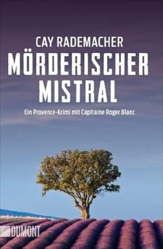 Rademacher, Cay Mörderischer Mistral: Ein Provence-Krimi mit Capitaine Roger Blanc (1) (Capitaine Roger Blanc Ermittelt, Band 1)
