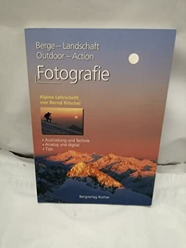 Ritschel, Bernd Fotografie: Berge - Landschaft - Outdoor - Action (Alpine Lehrschriften)