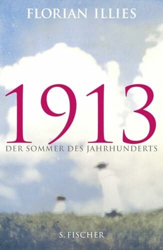 Illies, Florian 1913: Der Sommer des Jahrhunderts