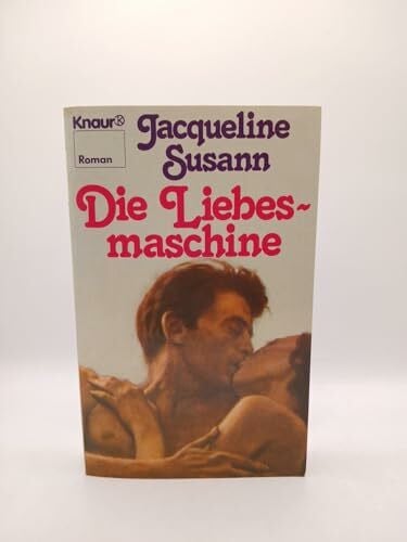 Susann, Jacqueline Die Liebesmaschine (Knaur Taschenbücher. Romane, Erzählungen)