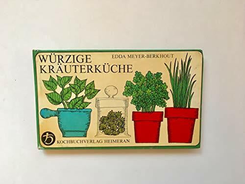 Edda Meyer-Berkhout Würzige Kräuterküche : alles über frische u. getrocknete Kräuter.