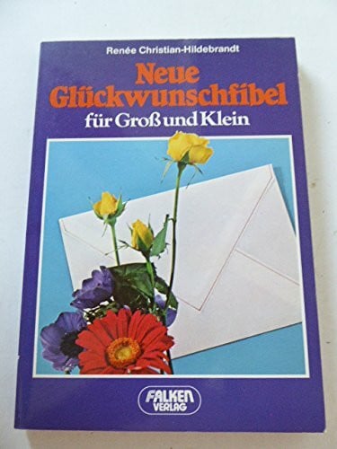 Christian-Hildebrandt, Renée Neue Glückwunschfibel für Gross und Klein (Falken Bücher)