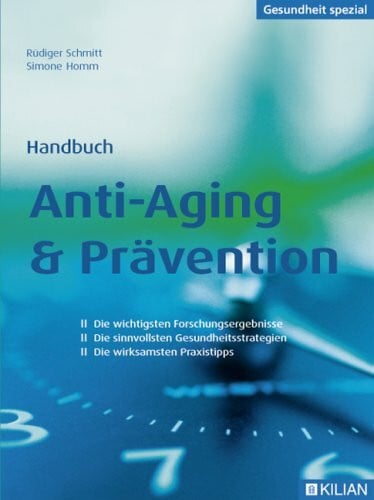 Homm, Simone Handbuch Anti-Aging & Prävention: Die wichtigsten Forschungsergebnisse /Die sinnvollsten Gesundheitsstrategien /Die wirksamsten Praxistipps
