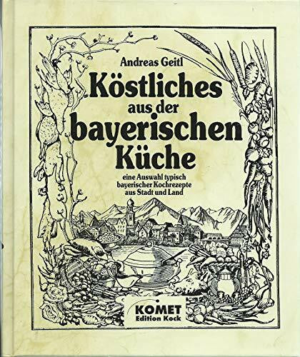 Geitl, Andreas Bayerische Küche. Regionale Küche mit Tradition