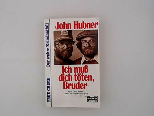 Hubner, John Ich muss dich töten, Bruder (True Crime. Bastei Lübbe Taschenbücher)