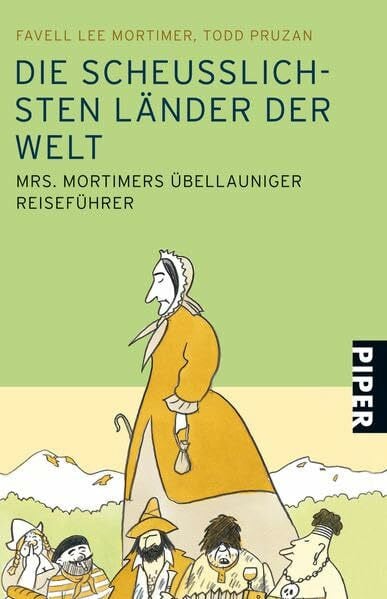 Becker, Martin Ruben Die scheußlichsten Länder der Welt: Mrs. Mortimers übellauniger Reiseführer (Piper Taschenbuch, Band 25978)
