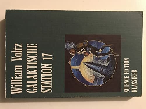 Voltz, William Galaktische Station 17. ( Science Fiction Klassiker).