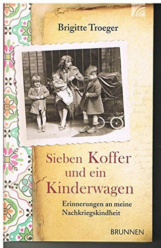 Corbis GmbH Sieben Koffer und ein Kinderwagen: Erinnerungen an meine Nachkriegskindheit