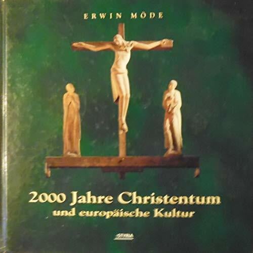 Möde, Erwin 2000 Jahre Christentum und europäische Kultur