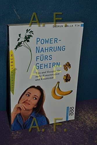 DallaVia, Gudrun Power-Nahrung fürs Gehirn: Tips und Rezepte für mehr Konzentration und Kreativität (rororo sachbuch - gesundes leben)