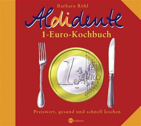 Röhl, Barbara Aldidente 1-Euro-Kochbuch: Gesund, schnell und preiswert kochen