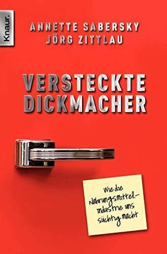 Zittlau, Jörg Versteckte Dickmacher: Wie die Nahrungsmittelindustrie uns süchtig macht