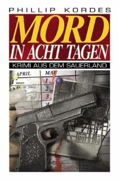 Kordes, Phillip Mord in acht Tagen: Ein Krimi aus dem Sauerland (Sauerland Krimi)