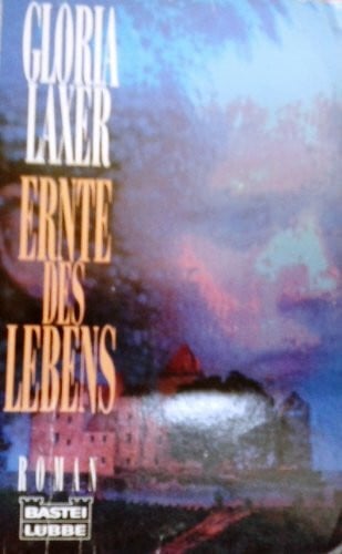 Laxer, Gloria Ernte des Lebens (Allgemeine Reihe. Bastei Lübbe Taschenbücher)