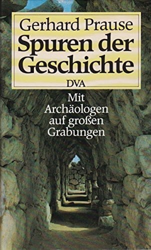 Prause Gerhard Spuren der Geschichte. Mit Archäologen auf grossen Grabungen