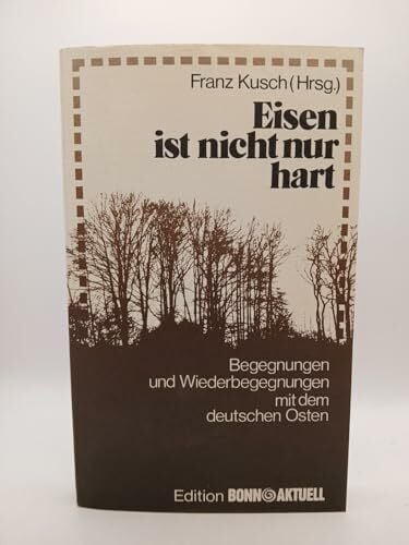 Hersuegegeben von Franz Kusch. Eisen ist nicht nur hart.