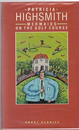 Highsmith, Patricia Mermaids on the Golf Course