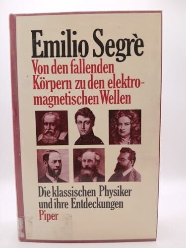 Kober, Hainer Von den fallenden Körpern zu den elektromagnetischen Wellen: Die klassischen Physiker und ihre Entdeckungen
