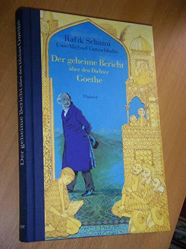 Gutzschhahn, Uwe-Michael Der geheime Bericht über den Dichter Goethe: wie er eine Prüfung auf einer arabischen Insel bestand