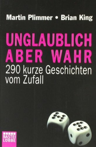 Crass, Wolfgang Unglaublich aber wahr: 290 Zufälle und andere unglaubliche Geschichten (Sachbuch. Bastei Lübbe Taschenbücher)