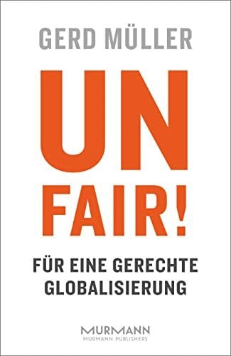 Gerd Müller Unfair! Für eine gerechte Globalisierung