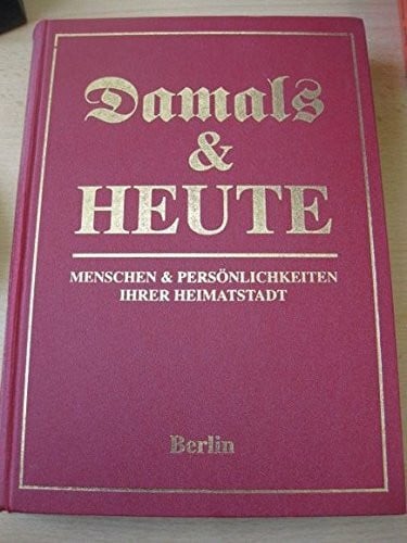 Maass, Reinhold Berlin 1 (Damals & Heute. Menschen & Persönlichkeiten ihrer Heimatstadt)