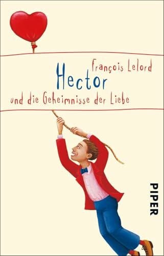 Pannowitsch, Ralf Hector und die Geheimnisse der Liebe (Hectors Abenteuer 3): Roman über das Glück