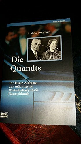 Jungbluth, Rüdiger Die Quandts: Ihr leiser Aufstieg zur mächtigsten Wirtschaftsdyn (Biographien. Bastei Lübbe Taschenbücher)