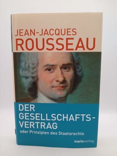 Rousseau, Jean-Jacques Der Gesellschaftsvertrag: Oder Prinzipien des Staatsrechts (Kleine Philosophische Reihe)