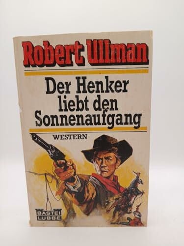 Ullman, Robert Der Henker liebt den Sonnenaufgang