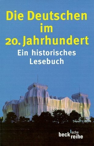 Studt, Christoph Die Deutschen im 20. Jahrhundert: Ein historisches Lesebuch (Beck'sche Reihe)