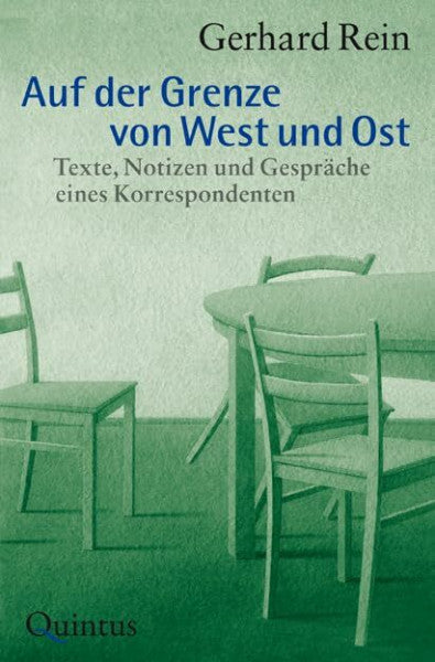 Rein, Gerhard Auf der Grenze von West und Ost: Texte, Notizen und Gespräche eines Korrespondenten
