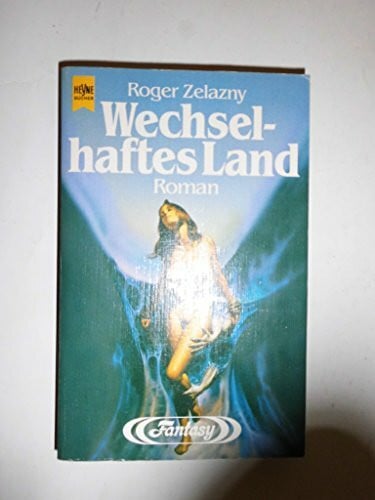 Zelazny, Roger Wechselhaftes Land. Fantasy Roman.