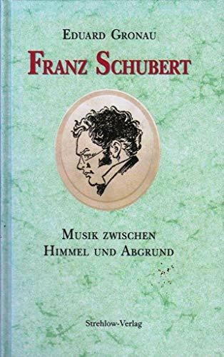 Gronau, Eduard Franz Schubert: Musik zwischen Himmel und Abgrund. Eine Werkbiographie