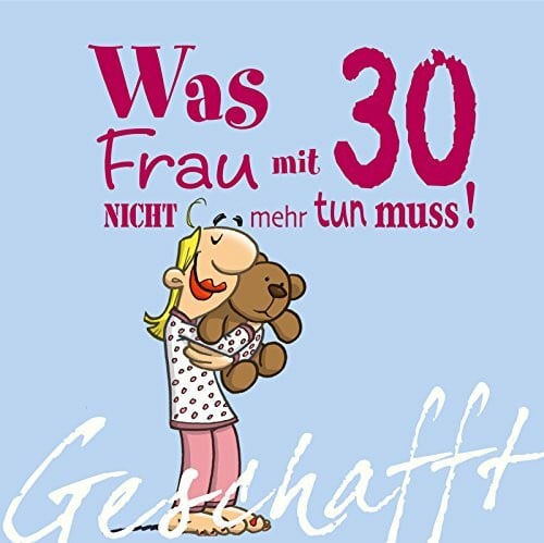 Fernandez, Miguel Geschafft: Was Frau mit 30 nicht mehr tun muss!: Lustiges Geschenkbuch für Frauen zum 30. Geburtstag mit witzigen Cartoons, satirischen Texten und viel Optimismus
