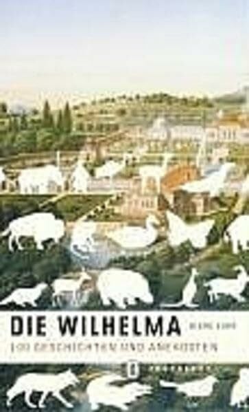 Suhr, Dierk Die Wilhelma: 100 Geschichten und Anekdoten