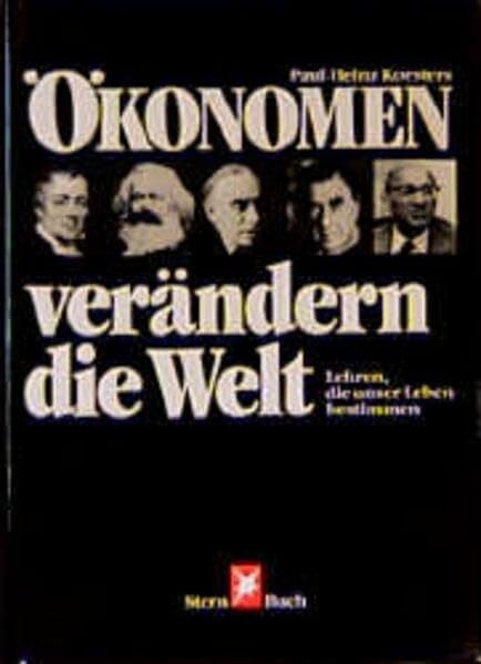 Koesters, Paul H Ökonomen verändern die Welt: Lehren, die unser Leben bestimmen (Stern-Bücher)